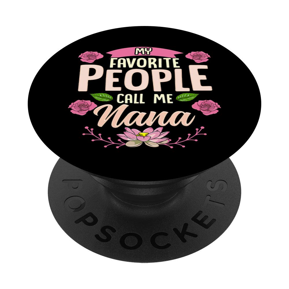 My Favorite People Call Me Nana Thanksgiving Gifts Floral PopSockets PopGrip: Swappable Grip for Phones & Tablets - Perfect for Holidays, Travel, and Everyday Use