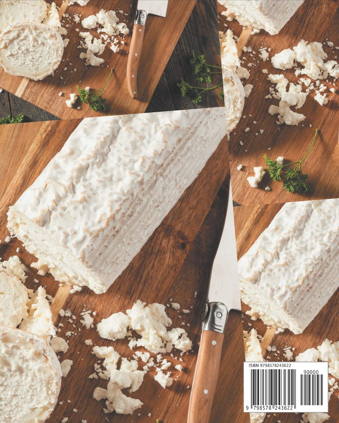 150 Delicious Goat Cheese Recipes Cookbook - Easy Homemade Meals, Appetizers & Desserts for Family Dinners, Parties & Romantic Date Nights