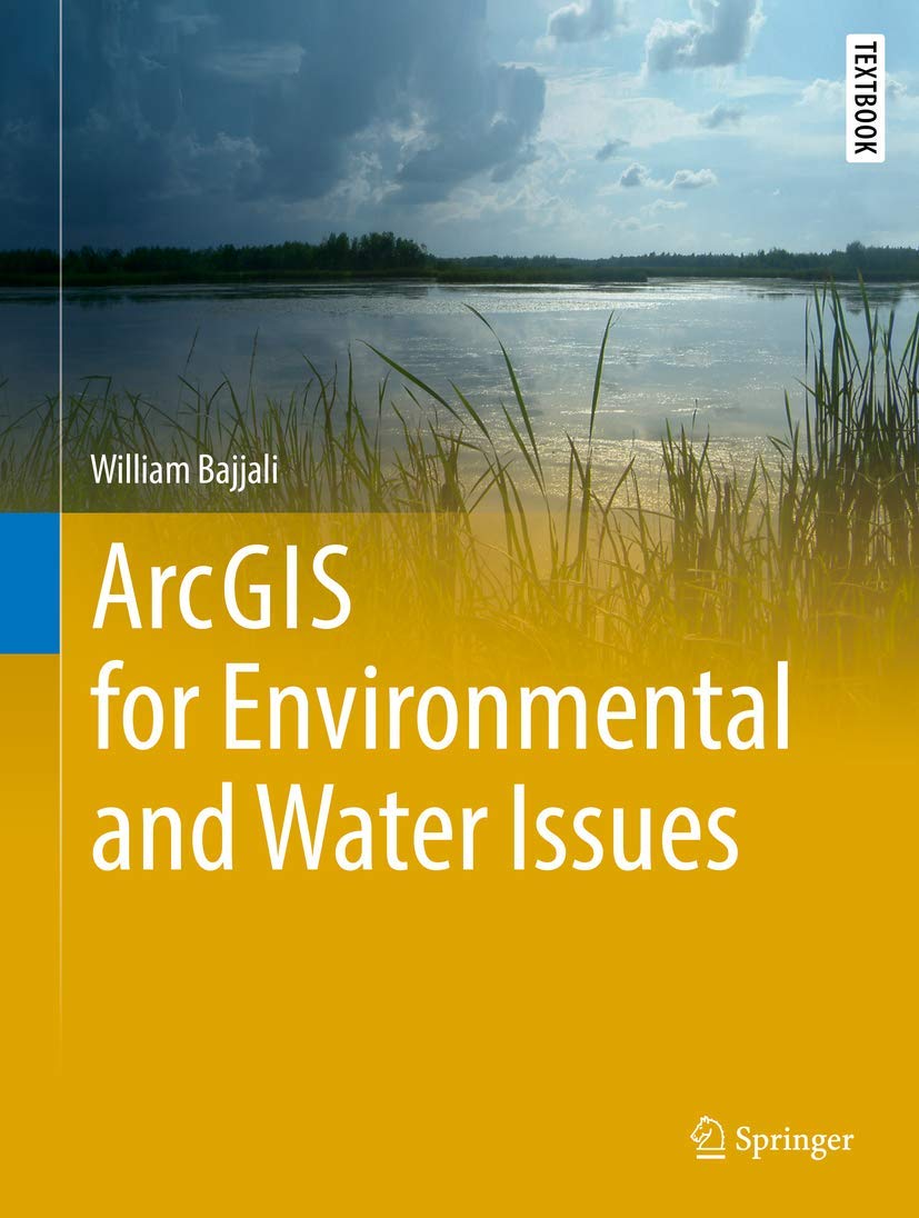 ArcGIS for Environmental and Water Resource Management - Springer Earth Sciences Textbook | GIS Mapping Solutions for Hydrology, Conservation & Environmental Studies