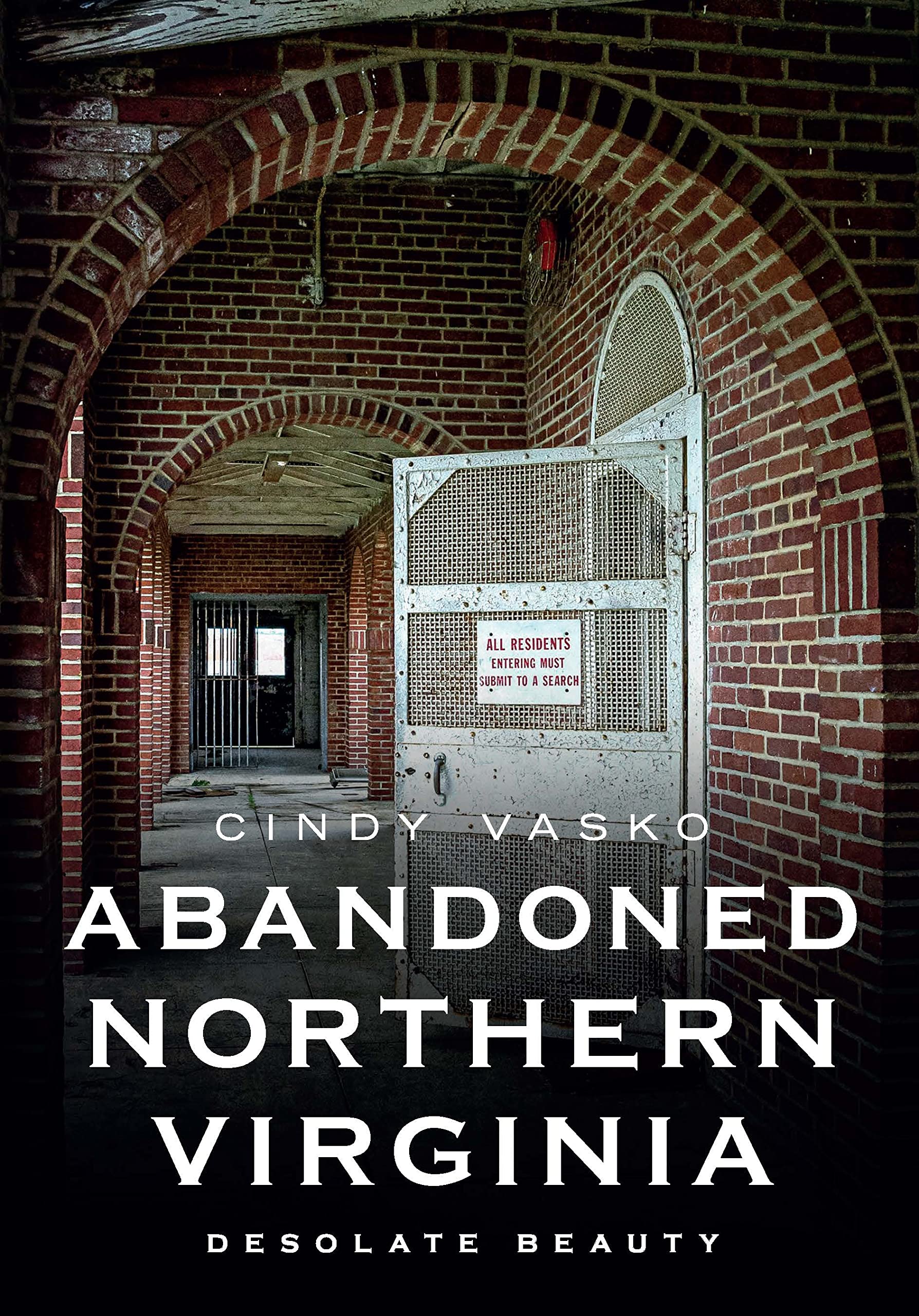 Abandoned Northern Virginia: Exploring the Desolate Beauty of Forgotten Landmarks (America Through Time) | Perfect for Urban Exploration, Photography & History Enthusiasts