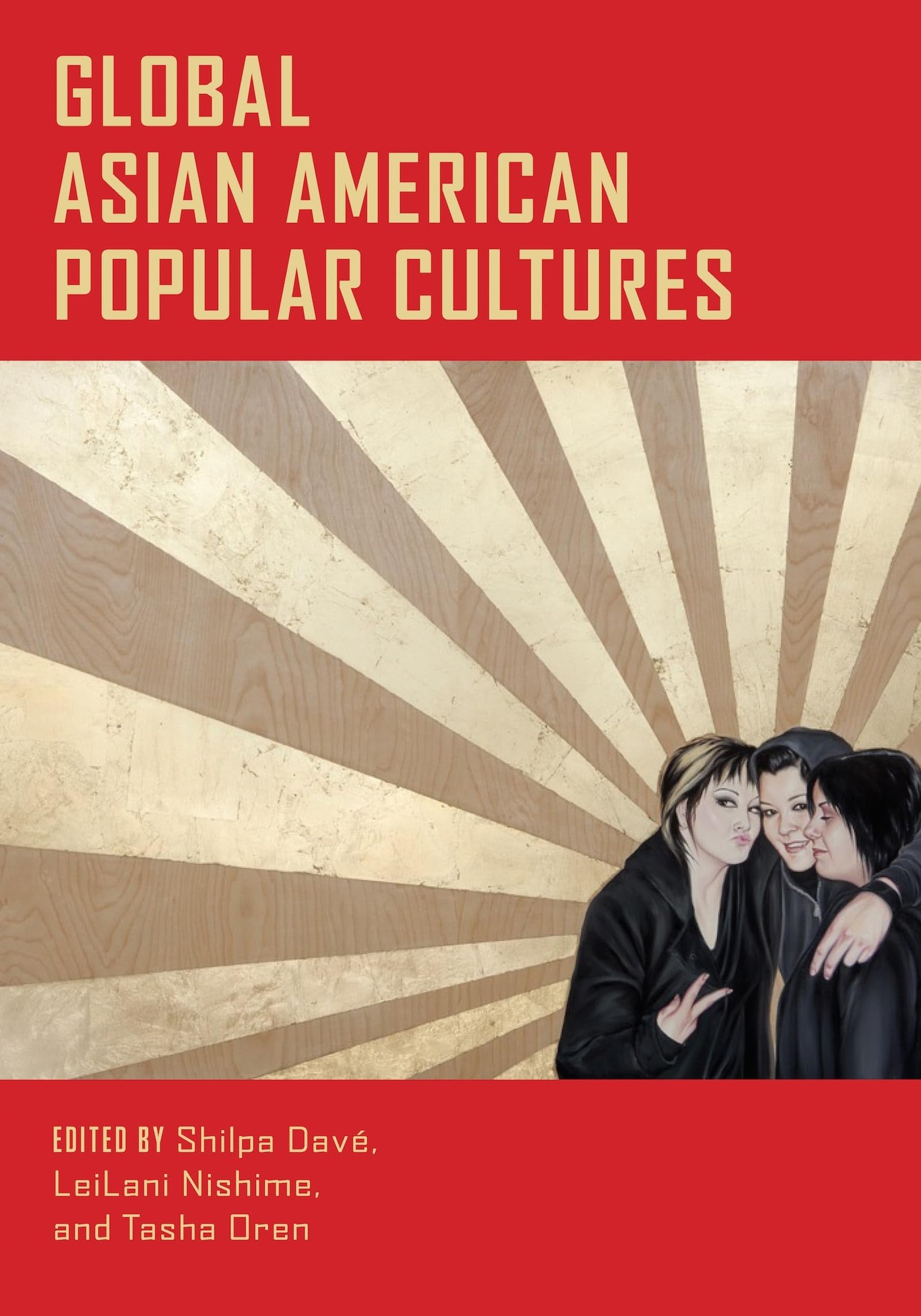 Global Asian American Popular Cultures - Trends, Influences & Impact in Fashion, Music & Entertainment