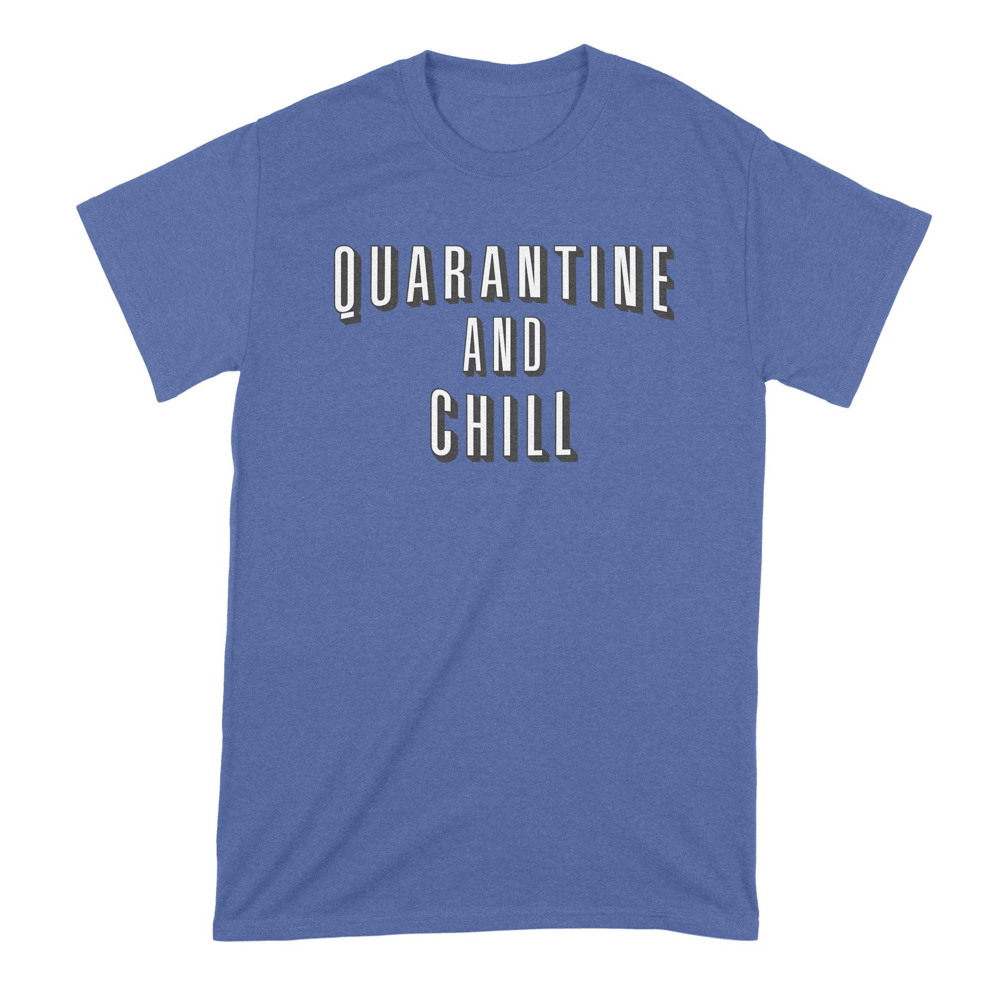 Funny Quarantine and Chill T-Shirt - Comfortable Cotton Tee for Relaxing at Home, Work From Home, or Social Distancing