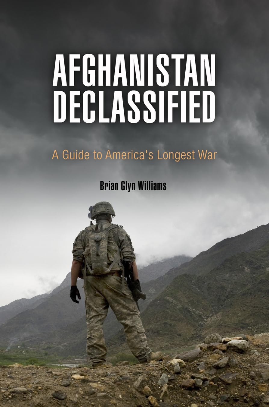 Afghanistan Declassified: A Comprehensive Guide to America's Longest War | History Book for Military Enthusiasts & Political Science Students