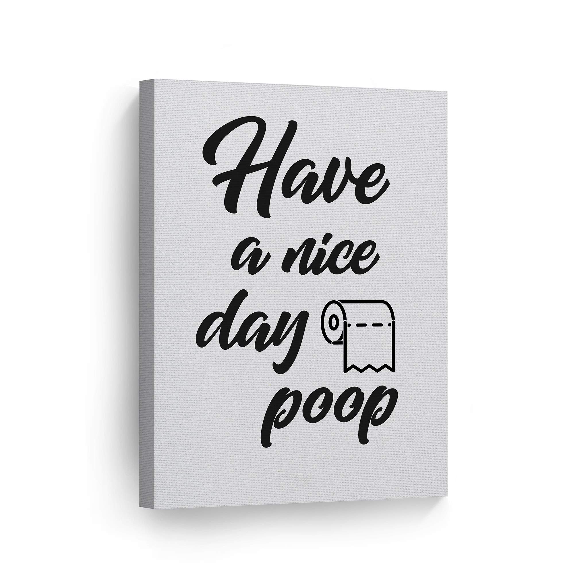 Funny Poop Quote Canvas Print - 'Have a Nice Day' Bathroom Wall Art Decor | 36x24 Inch Ready to Hang Toilet Sign | Made in USA | Perfect for Bathroom Humor & Unique Home Decoration