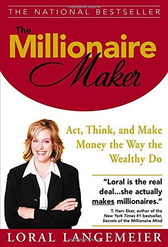 The Millionaire Maker: How the Wealthy Achieve Success & How You Can Too - Financial Freedom & Wealth Building Strategies for Entrepreneurs & Investors