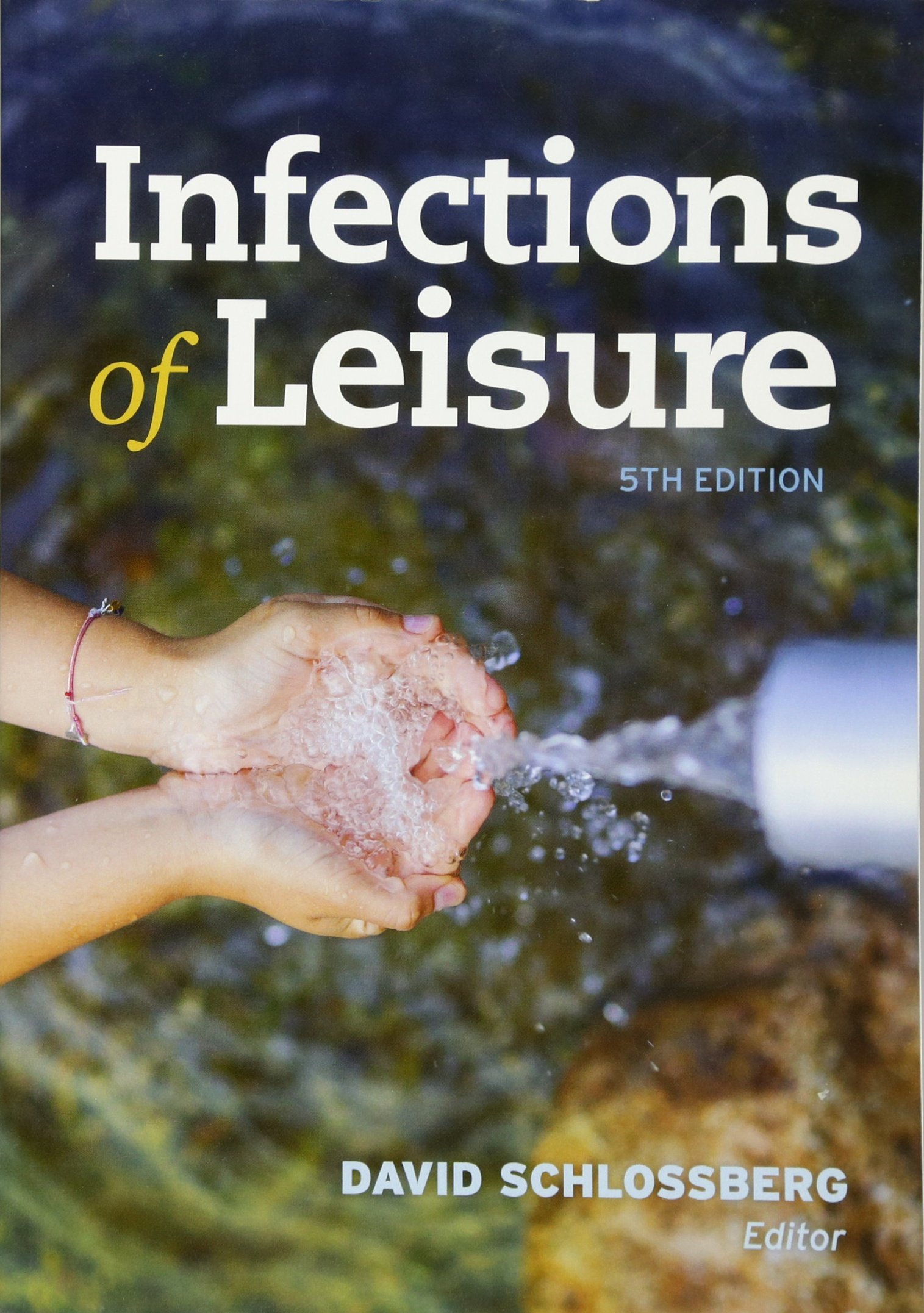 Infections of Leisure (ASM Books) - Understanding Recreational Illnesses for Travelers, Outdoor Enthusiasts & Healthcare Professionals