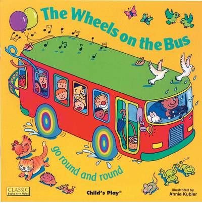 The Wheels on the Bus Go Round and Round - Interactive Board Book with Die-Cut Holes by Annie Kubler | Perfect for Toddler Storytime, Preschool Learning & Nursery Rhyme Fun