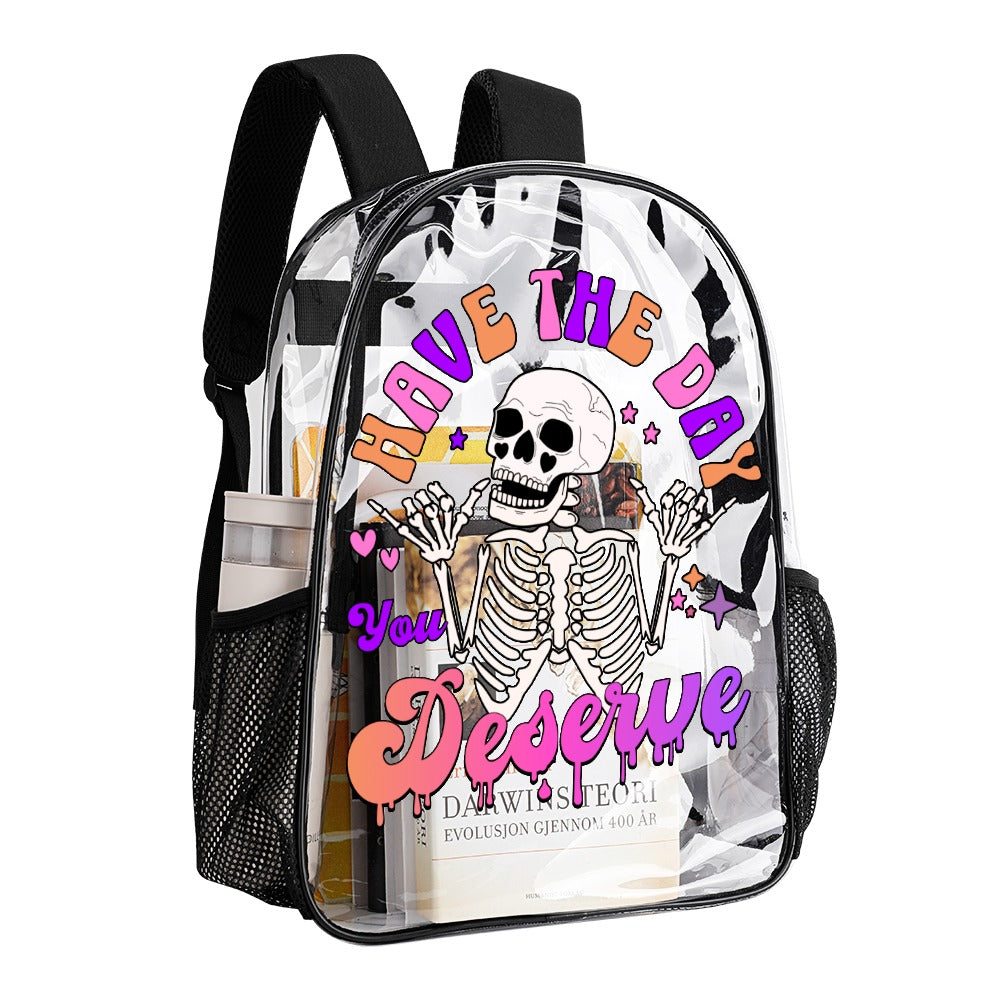 Have The Day You Deserve Clear Transparent Backpack - Stylish See-Through School Bag for College, Travel & Work
