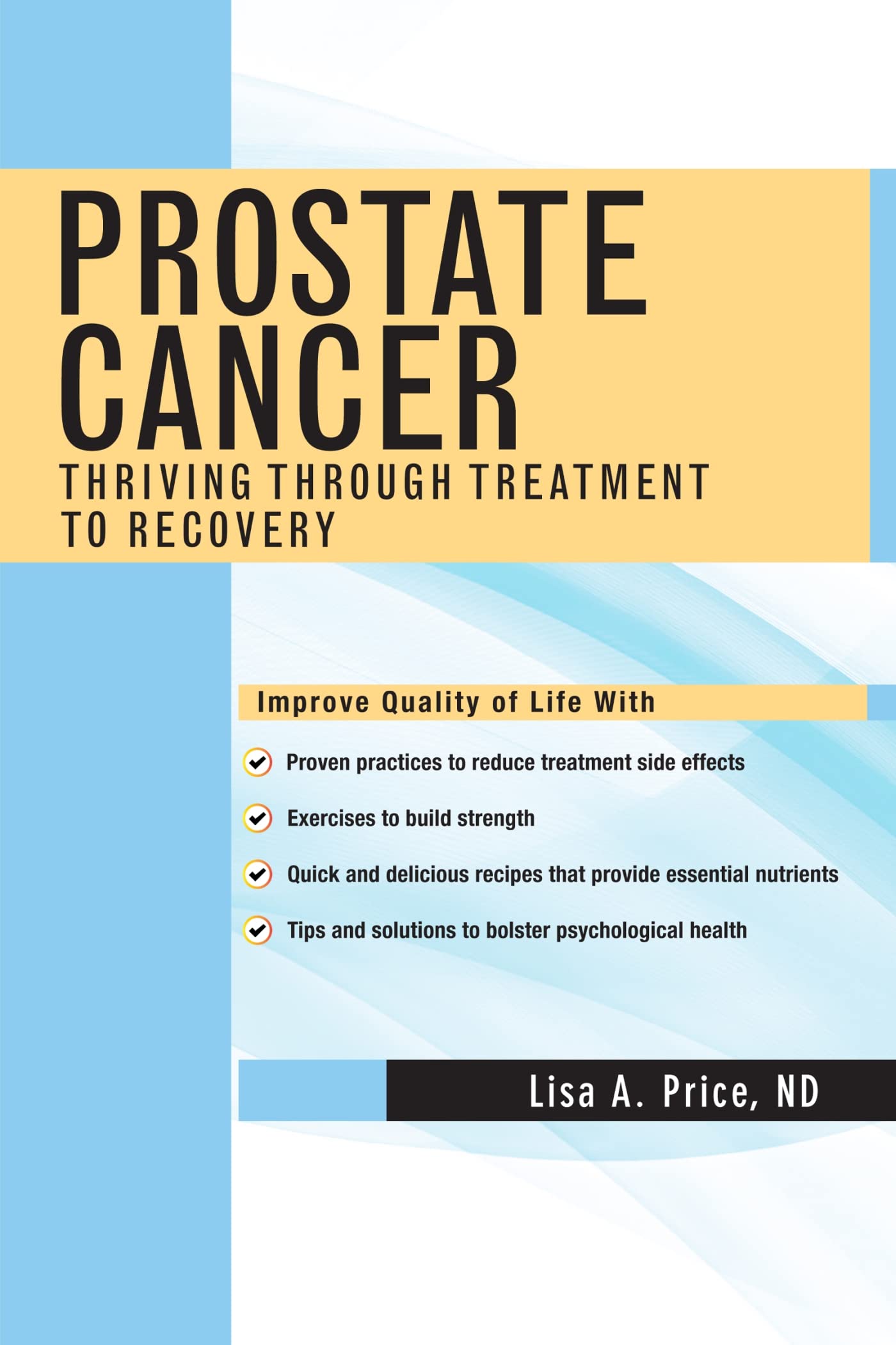 Prostate Cancer Treatment & Recovery Guide - Symptoms, Therapies & Support for Thriving Post-Treatment | For Patients & Caregivers