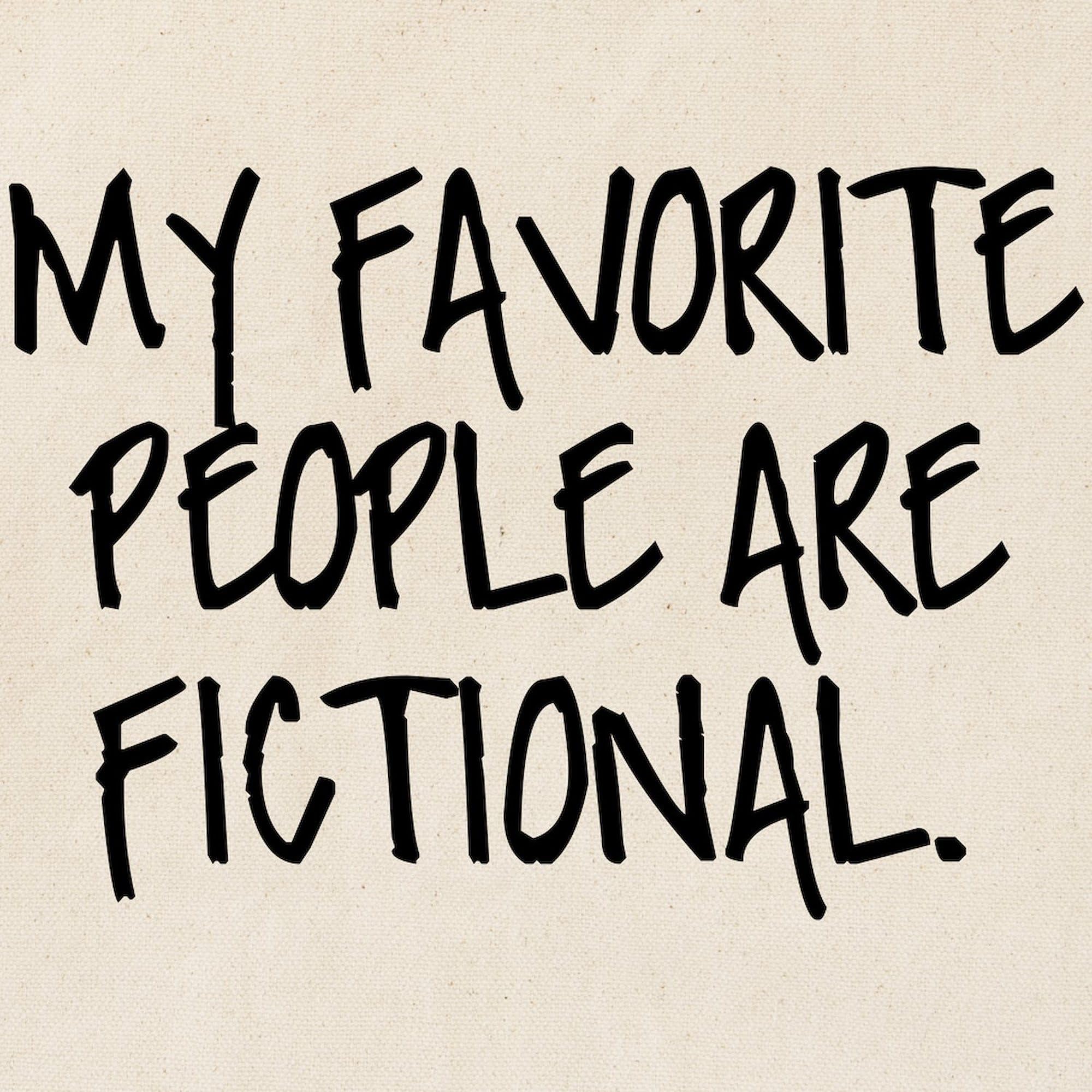 My Favorite People Are Fictional - Natural Canvas Reusable Tote Bag for Shopping, Books & Everyday Use | Eco-Friendly Cotton Grocery Bag for Book Lovers & Fiction Fans