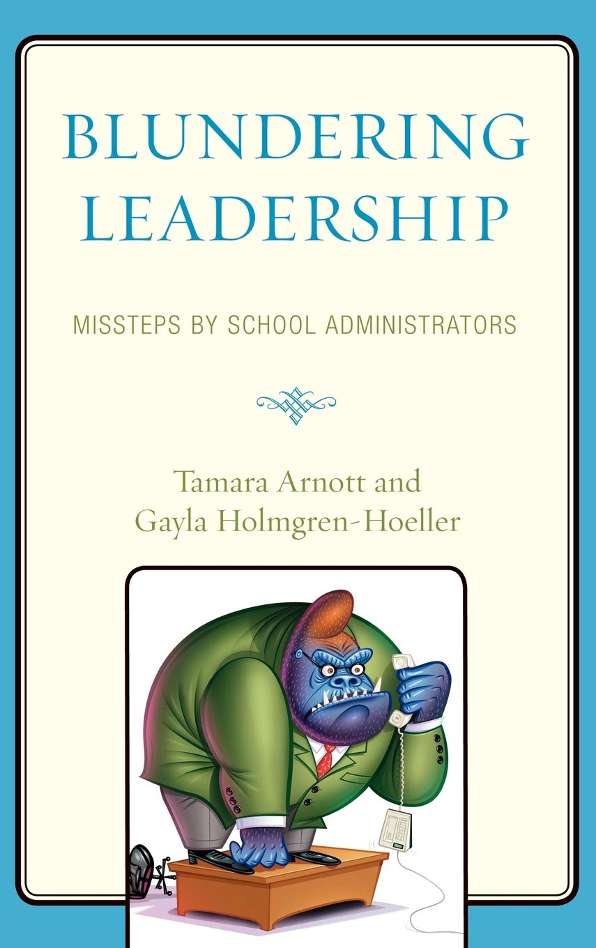 Blundering Leadership: Common Mistakes by School Administrators and How to Avoid Them - Essential Guide for Educators and Principals