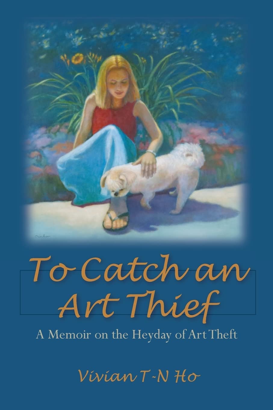 To Catch an Art Thief: A True Crime Memoir About the Golden Age of Art Theft - Perfect for Art Lovers & True Crime Enthusiasts