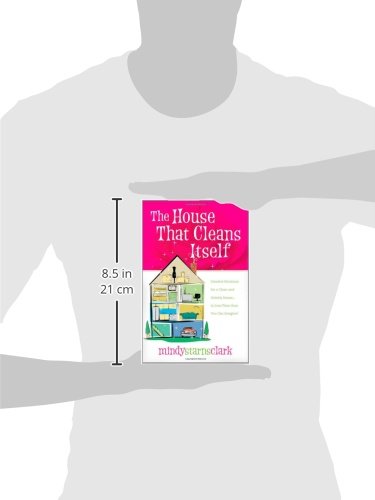 The House That Cleans Itself: Time-Saving Cleaning Hacks & Organization Tips for a Spotless Home | Perfect for Busy Families & Working Professionals