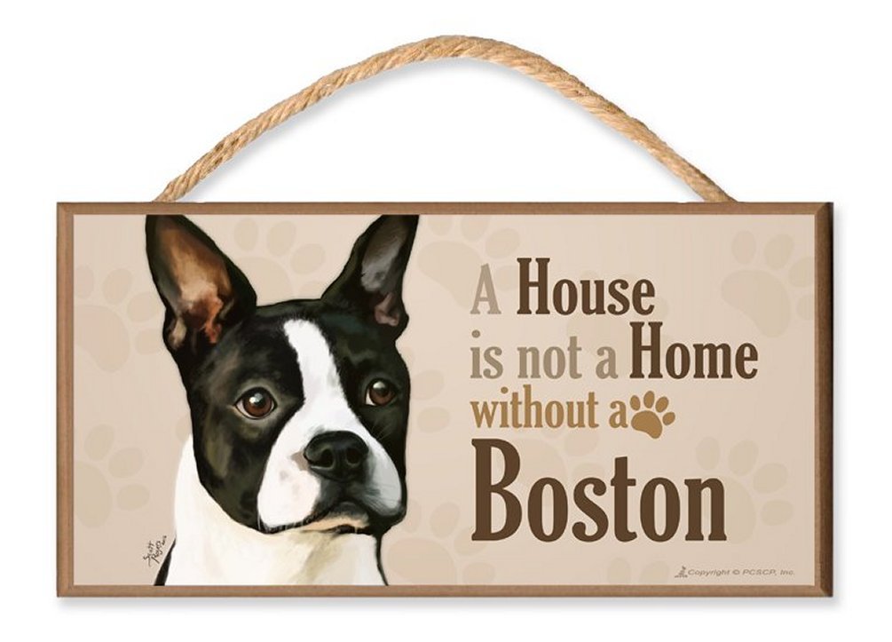 Boston Terrier Dog Sign - 'A House is Not a Home Without a Boston' Plaque by Scott Rogers | Pet Lover Gift, Home Decor for Dog Owners, Living Room or Front Door Decoration