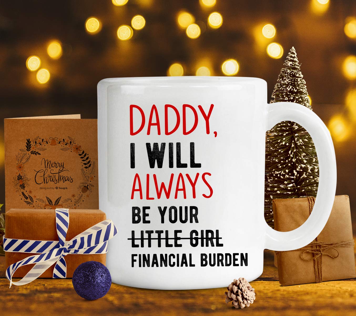 Funny Daddy I Will Always Be Your Little Girl Financial Burden Coffee Mug - Perfect Christmas & New Year Gift for Dad, Unique Father's Day Present from Daughter - Great for Office, Home & Special Occasions