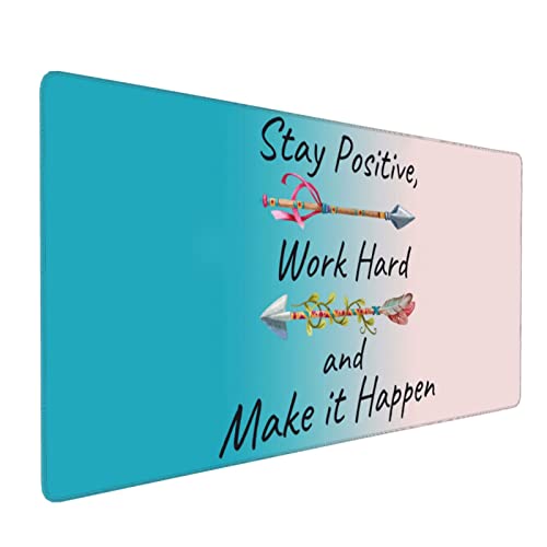 Stay Positive Work Hard and Make It Happen