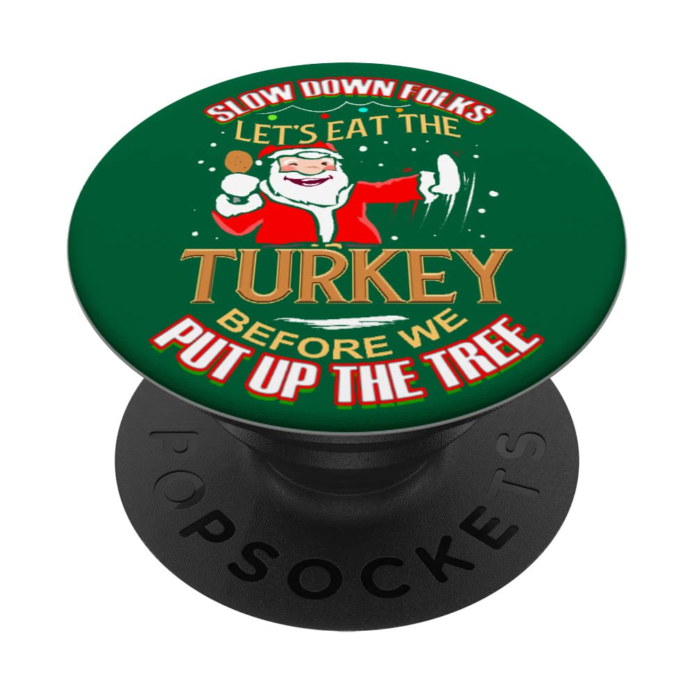 Thanksgiving Slow Down Eat Turkey Before We Put Up Tree PopSockets Swappable PopGrip - Holiday Phone Grip for iPhone & Android - Perfect for Christmas Decorating & Family Gatherings