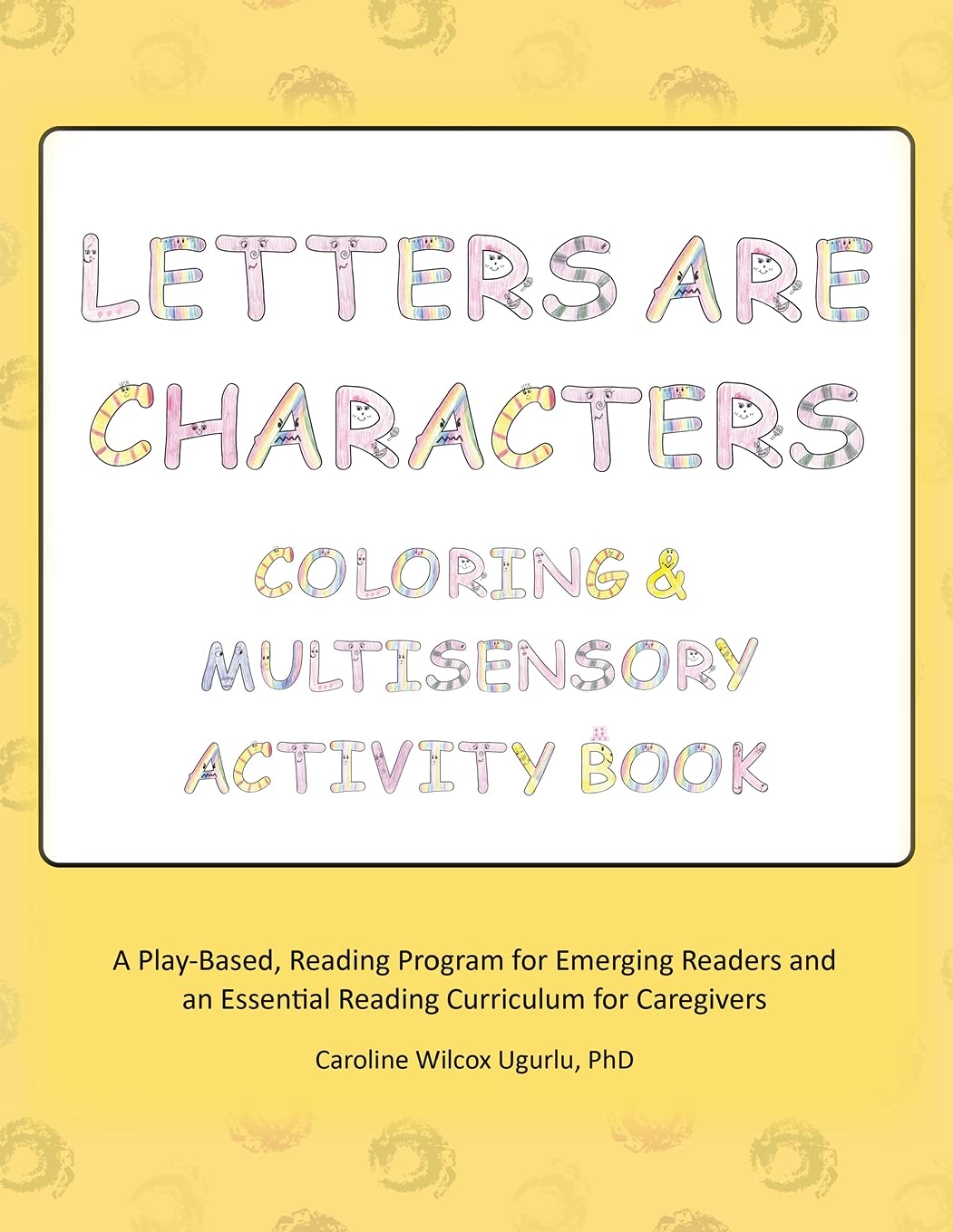 Letters are Characters: Fun Alphabet Coloring & Multisensory Activity Book for Kids - Perfect for Preschool Learning, Homeschooling & Early Literacy Development