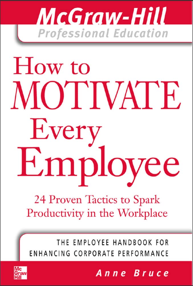 24 Proven Employee Motivation Tactics to Boost Workplace Productivity - McGraw-Hill Professional Education Series | Ideal for Managers, HR Professionals & Business Leaders