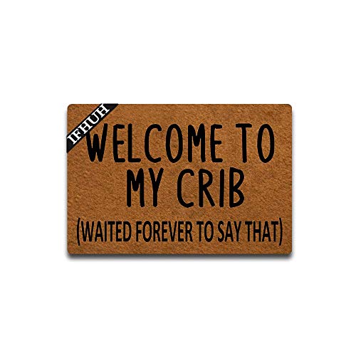 Welcome to My Crib Waited Forever to Say That