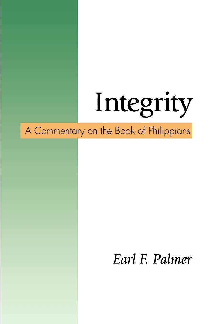 Integrity: A Commentary on the Book of Philippians - Bible Study Guide for Christian Faith and Spiritual Growth