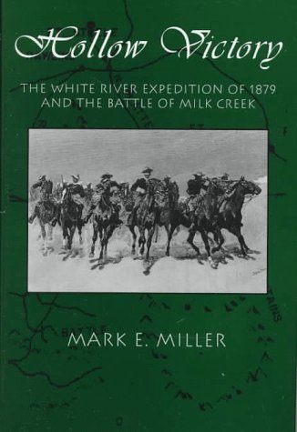 Hollow Victory: The White River Expedition of 1879 and the Battle of Milk Creek - Historical Book on American Military Campaigns | Perfect for History Buffs & Students