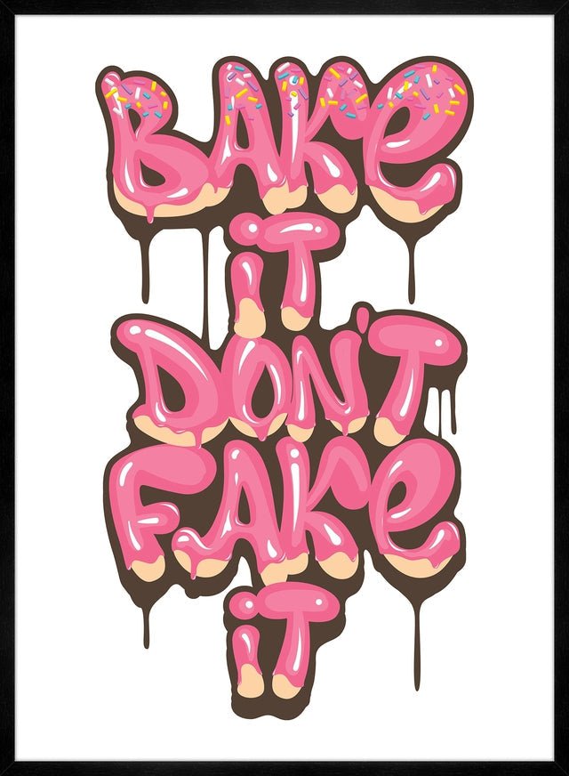 Bake It Don't Fake It - Inspirational Kitchen Quote Print - Perfect for Home Baking Decor & Gift for Bakers