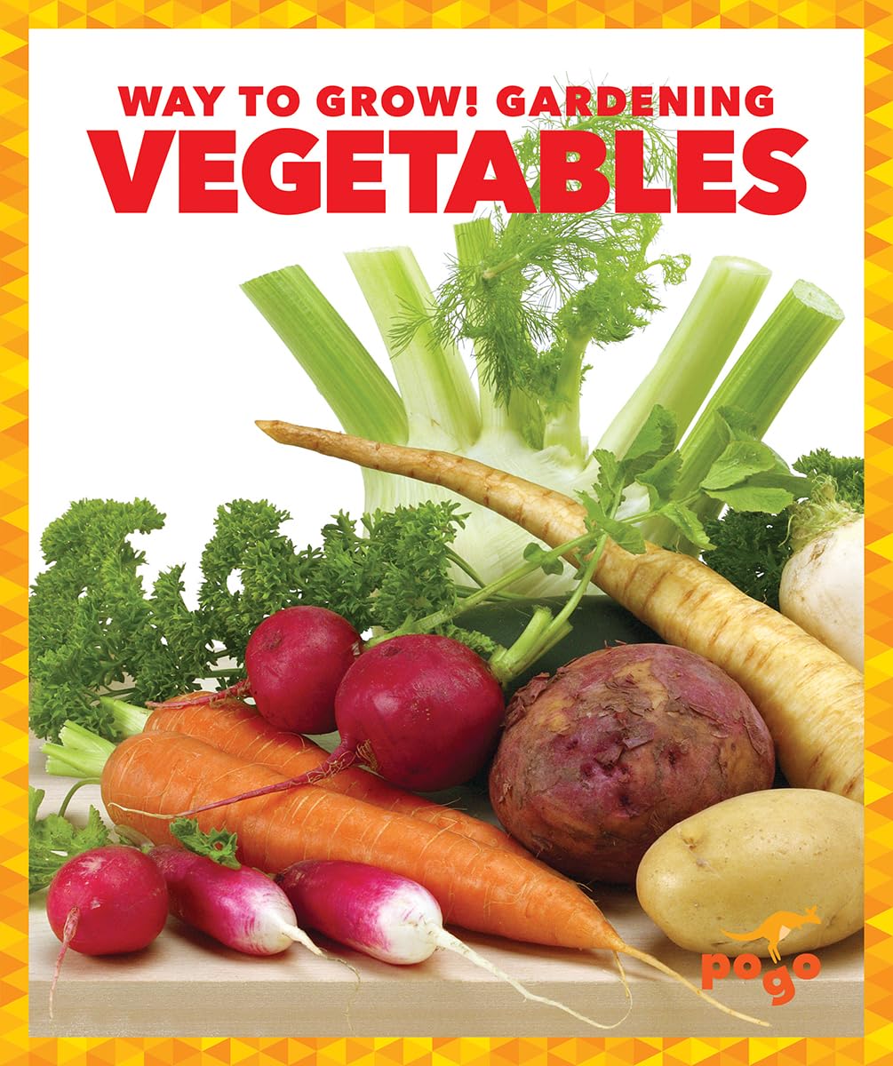 Pogo Books: Way to Grow! Gardening - Fresh Vegetables for Home Gardening | Perfect for Kids' Educational Activities & Family Gardening Projects