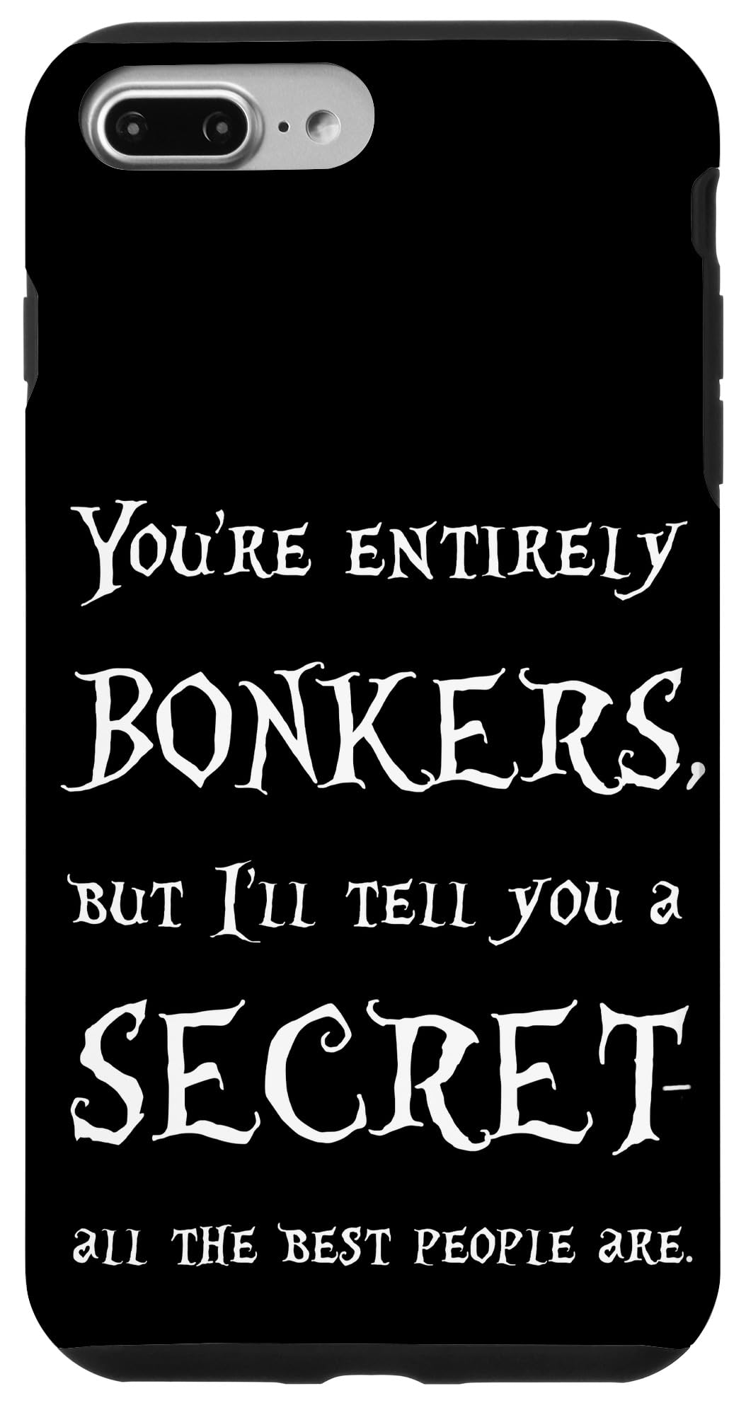 iPhone 7 Plus/8 Plus Alice In Wonderland Bonkers Quote Case - Stylish Protective Cover for Fans, Daily Use, and Gift Giving