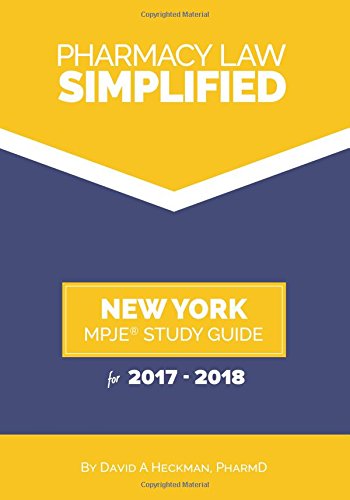 Pharmacy Law Simplified: New York MPJE Study Guide 2017-2018 - Essential Exam Prep for Pharmacy Students & Professionals