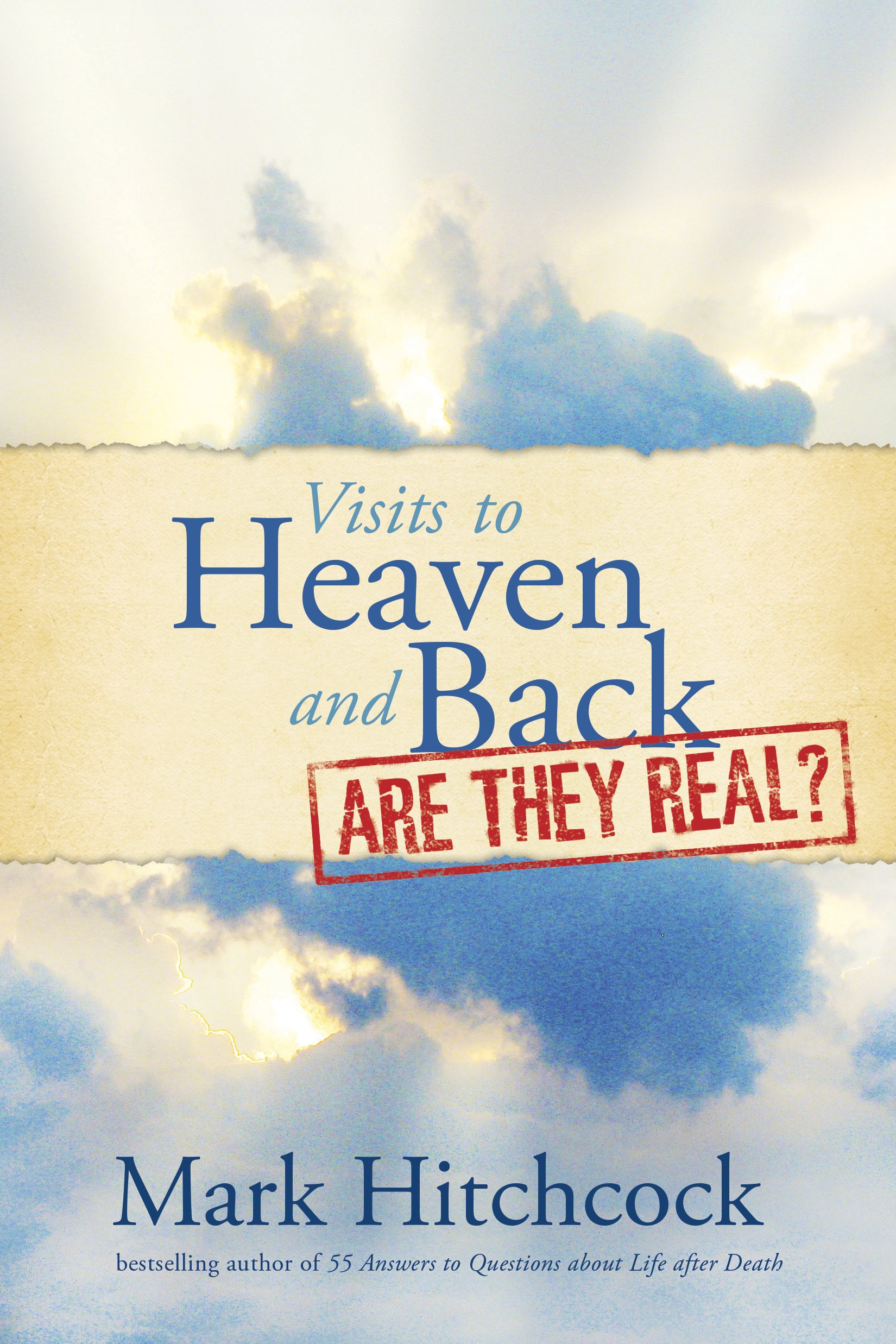 Visits to Heaven and Back: True Stories of Near-Death Experiences - Inspiring Book for Spiritual Seekers & Christian Readers