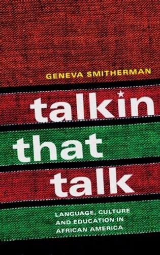 Talkin that Talk: Exploring Language, Culture and Education in African America - Perfect for Educators, Students & Cultural Studies