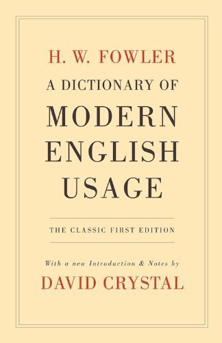 A Dictionary of Modern English Usage: The Classic First Edition (Oxford World's Classics) by H.W. Fowler - Essential Grammar Reference for Writers, Students & Professionals - Perfect for Academic Writing, Business Communication & Language Studies