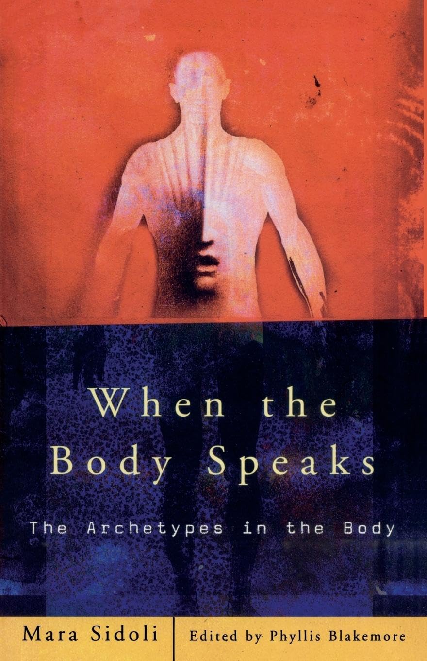 When the Body Speaks: Understanding Archetypes in the Body - Psychology & Self-Discovery Book for Personal Growth and Therapy