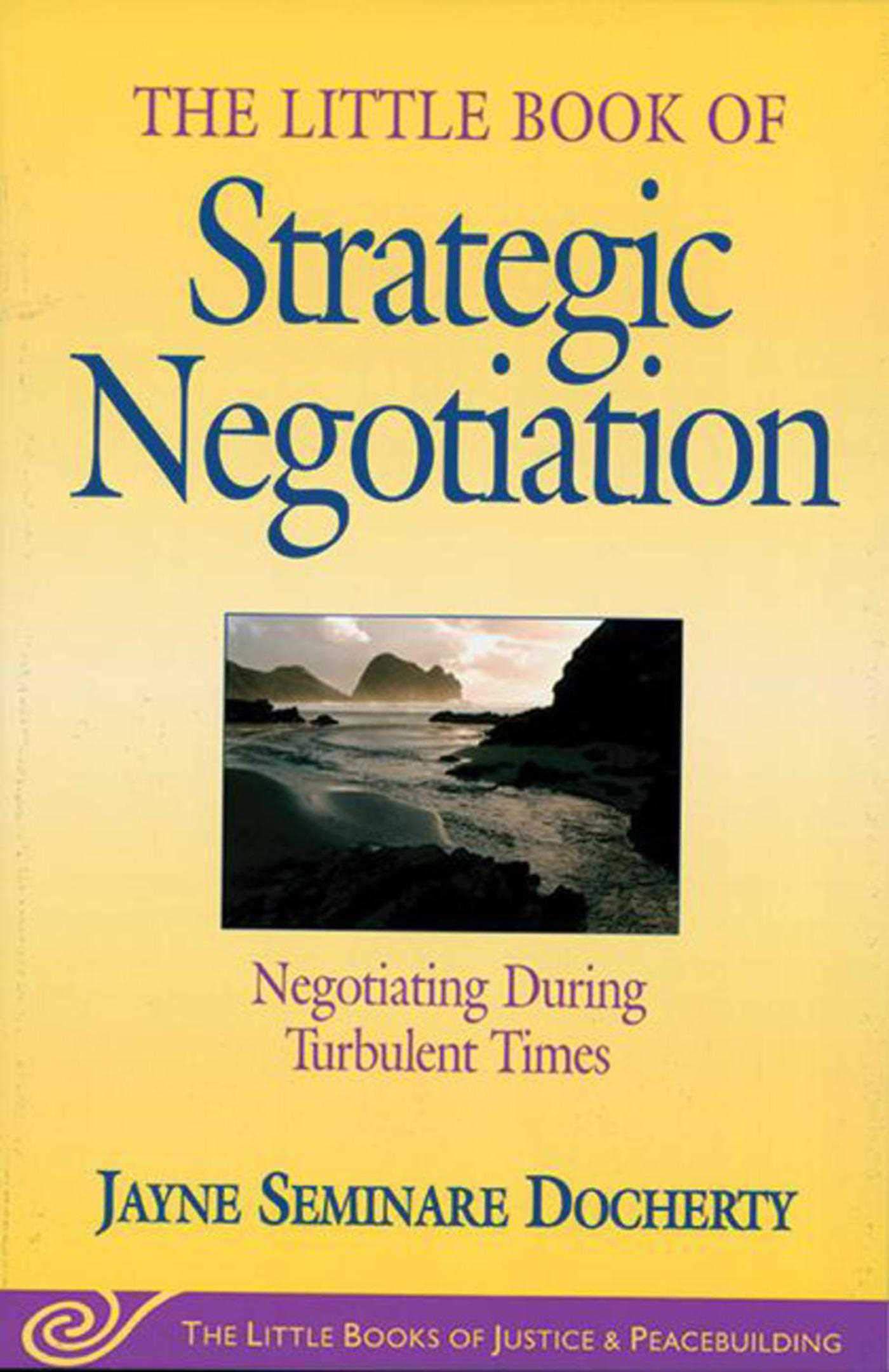 The Little Book of Strategic Negotiation - Essential Guide for Business Deals & Conflict Resolution | Justice & Peacebuilding Series | Perfect for Entrepreneurs, Lawyers & Mediators