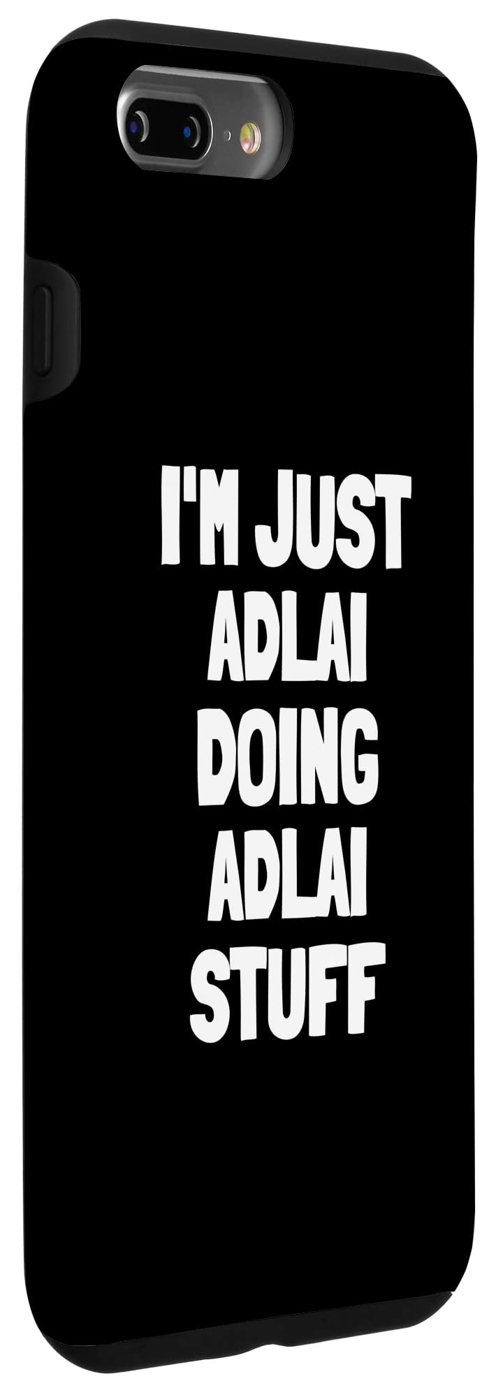 iPhone 7 Plus/8 Plus Protective Phone Case - Funny 'I'm Just Adlai Doing Adlai Stuff' Design | Durable Slim Fit Cover for Everyday Use, Work & School