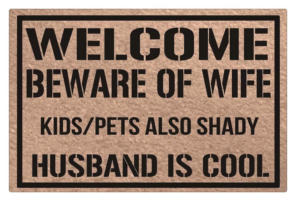 ATOLY Non-Slip Welcome Doormat - Funny Beware of Wife Kids Pets & Shady Husband Design - Washable Indoor/Outdoor Entrance Mat - 23.6 x 15.7 Inches Brown - Perfect for Front Door, Porch, Patio & Mudroom