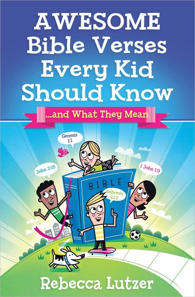 Awesome Bible Verses Every Kid Should Know: Meaning & Explanation - Perfect for Sunday School, Family Devotions & Christian Parenting