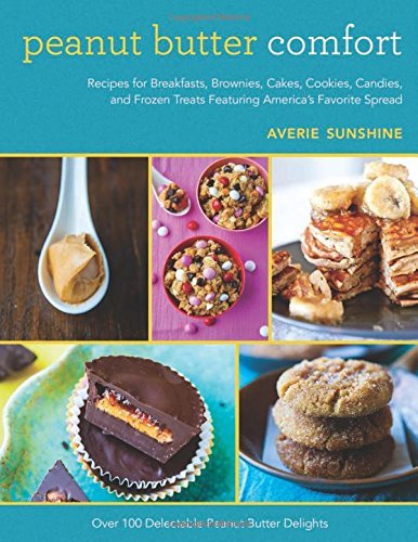 Peanut Butter Comfort Cookbook: Delicious Recipes for Breakfast, Brownies, Cakes, Cookies & Frozen Treats with America's Favorite Spread | Baking & Dessert Ideas for Family Gatherings