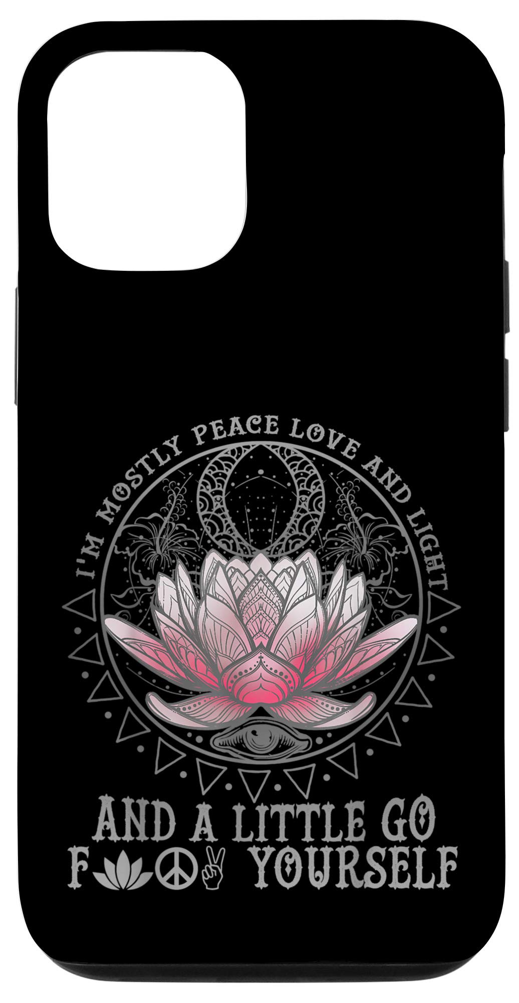 iPhone 12/12 Pro Lotus Flower Case - 'Peace Love & Light' with 'Go F Yourself' Design | Trendy Protective Cover for Daily Use, Work & Travel