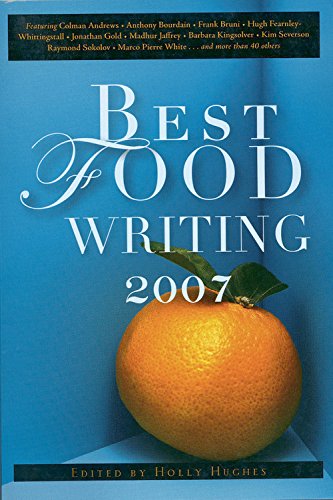 Best Food Writing 2007 - Award-Winning Culinary Essays & Restaurant Reviews | Perfect for Food Lovers, Cookbook Enthusiasts & Aspiring Chefs