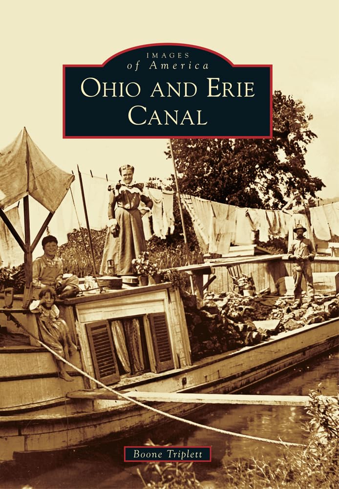 Historic Ohio and Erie Canal - Vintage Photos & History Book | Explore America's Waterway Heritage | Perfect for History Buffs & Travel Enthusiasts