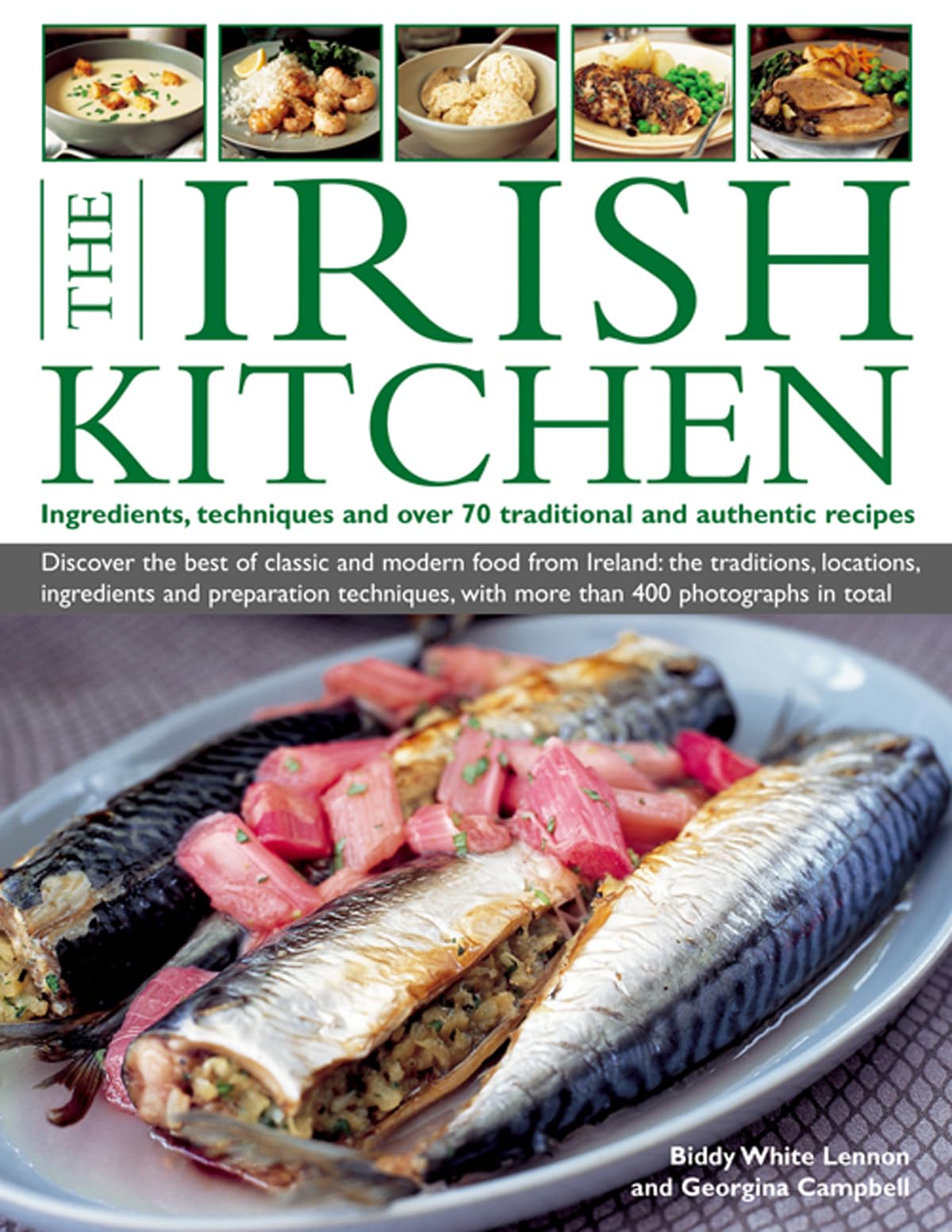 Authentic Irish Cookbook: Traditional Ingredients, Techniques & 70+ Classic Recipes for St. Patrick's Day & Celtic Cooking