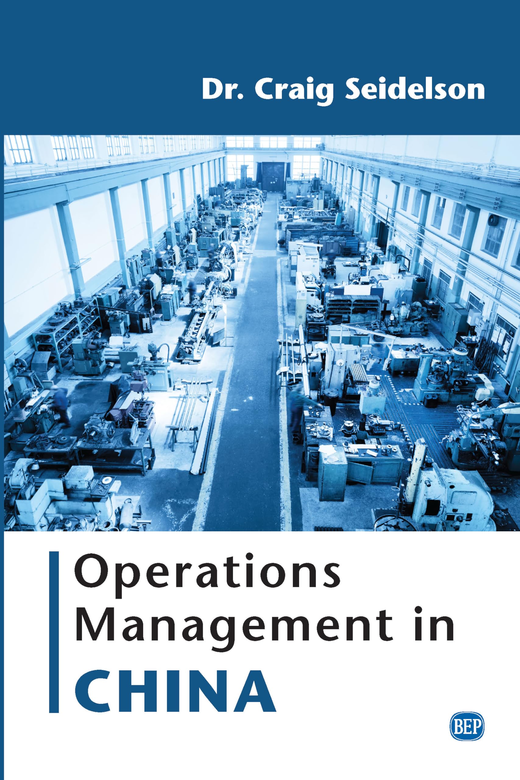 Operations Management in China: Strategies, Best Practices & Case Studies | Business Efficiency & Supply Chain Optimization | Ideal for MBA Students, Executives & Entrepreneurs