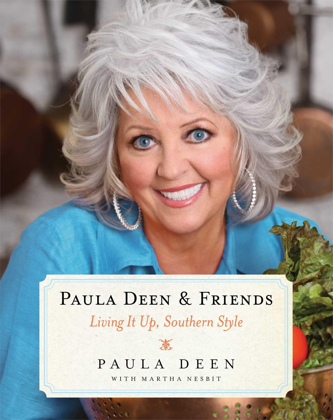 Paula Deen & Friends: Southern Style Cookbook - Authentic Southern Recipes & Comfort Food for Family Gatherings, BBQs, and Holiday Celebrations