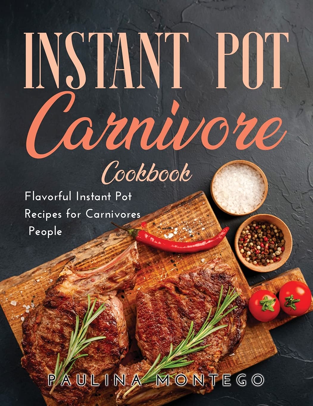 Instant Pot Carnivore Cookbook: 100+ Flavorful & Easy Pressure Cooker Recipes for Meat Lovers | Keto, Paleo & Low-Carb Meals | Perfect for Busy Weeknights & Family Dinners