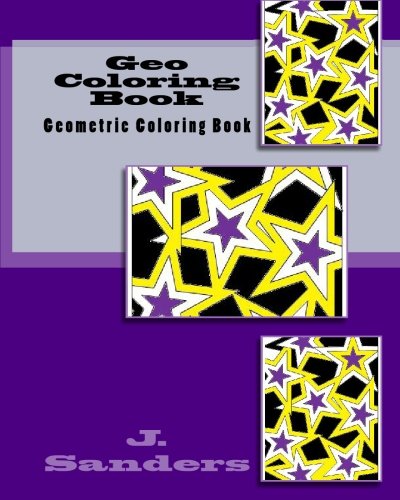Geo Coloring Book for Adults - Geometric Patterns & Designs for Stress Relief & Relaxation | Perfect for Art Therapy, Mindfulness & Creative Hobbies
