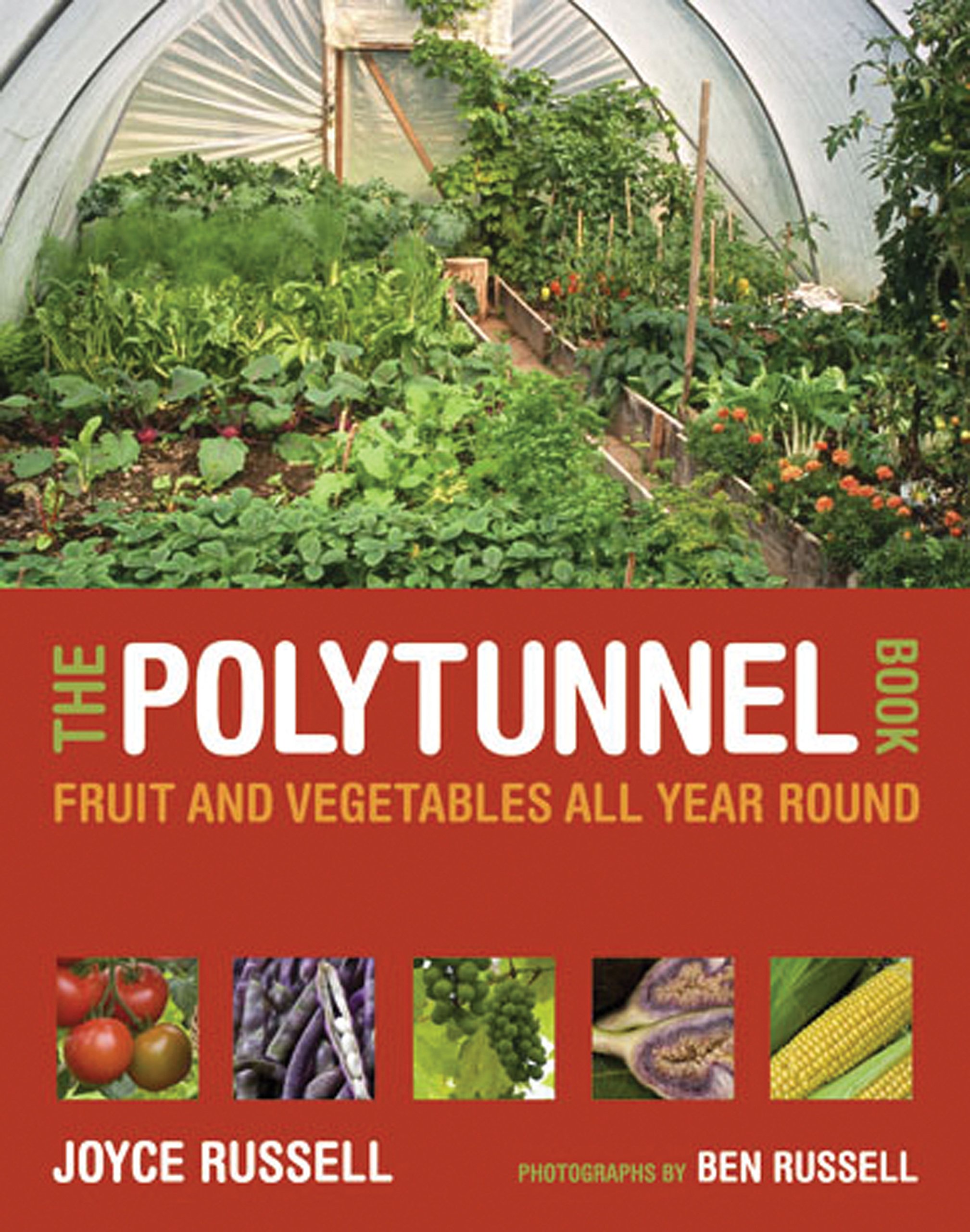 The Polytunnel Book: Grow Fresh Fruits & Vegetables Year-Round | Greenhouse Gardening Guide for Home Gardeners | Perfect for Organic Farming & Sustainable Living
