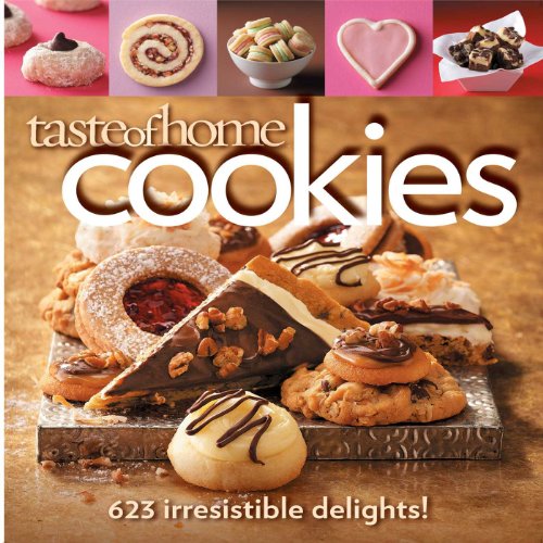 623 Irresistible Homemade Cookie Recipes - Taste of Home Baking Cookbook for Parties, Gifts & Family Gatherings