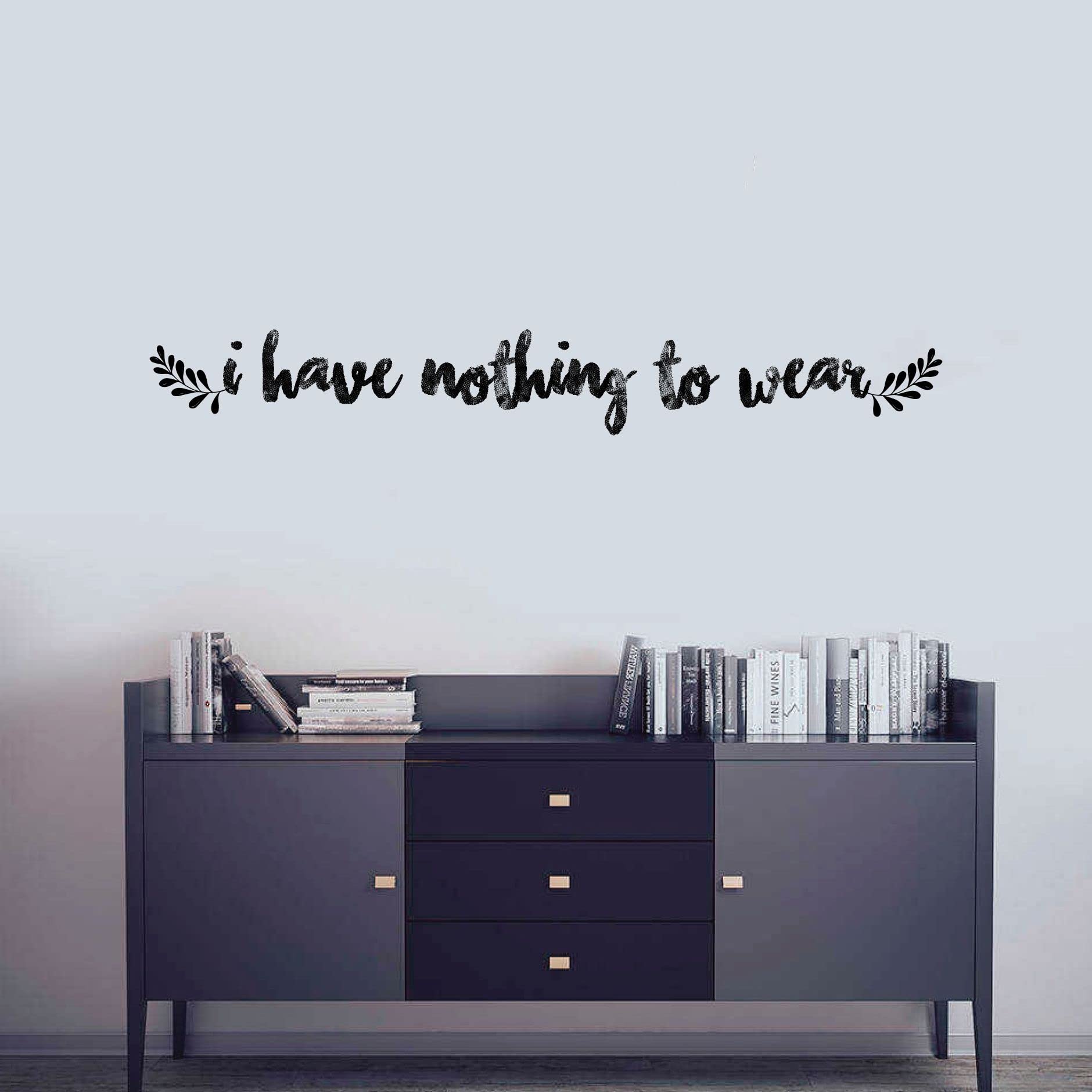 Funny Closet Quote Vinyl Wall Decal - 'I Have Nothing To Wear' Dresser Sticker for Wardrobe & Dressing Room Decor (4x10 inch) - Perfect for Bedroom, Walk-in Closet and Vanity Area